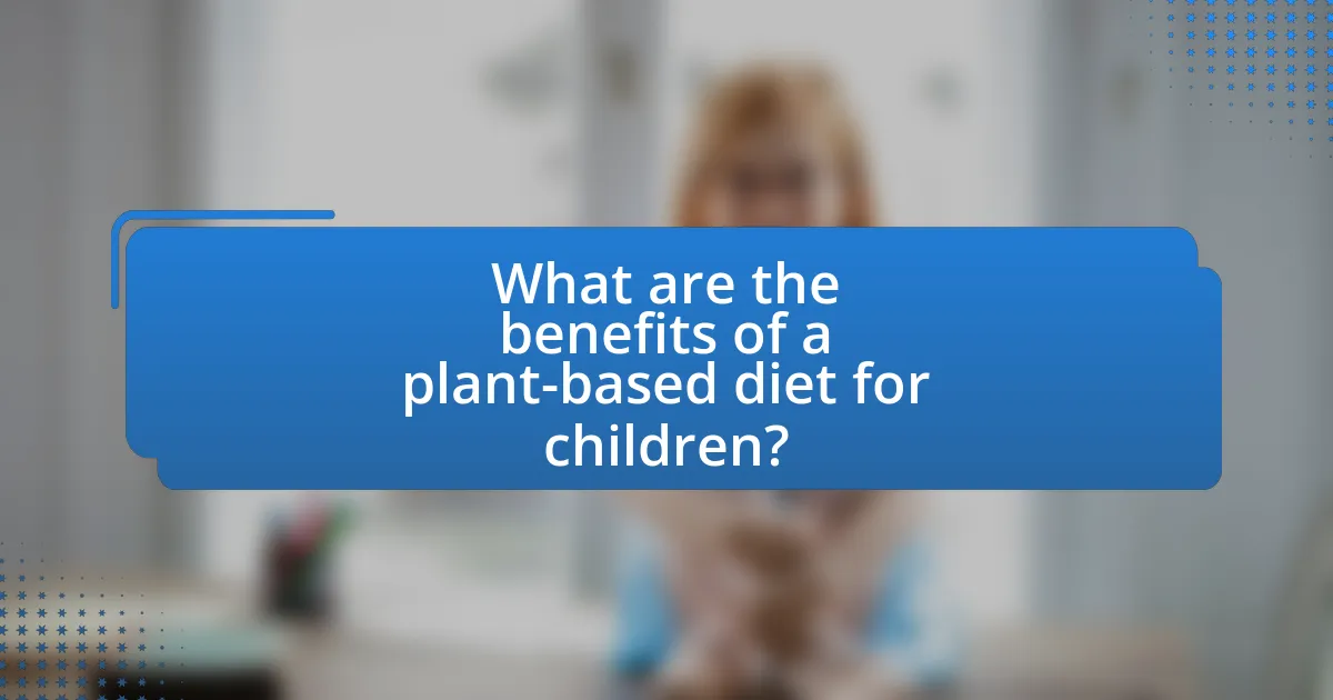 What are the benefits of a plant-based diet for children?