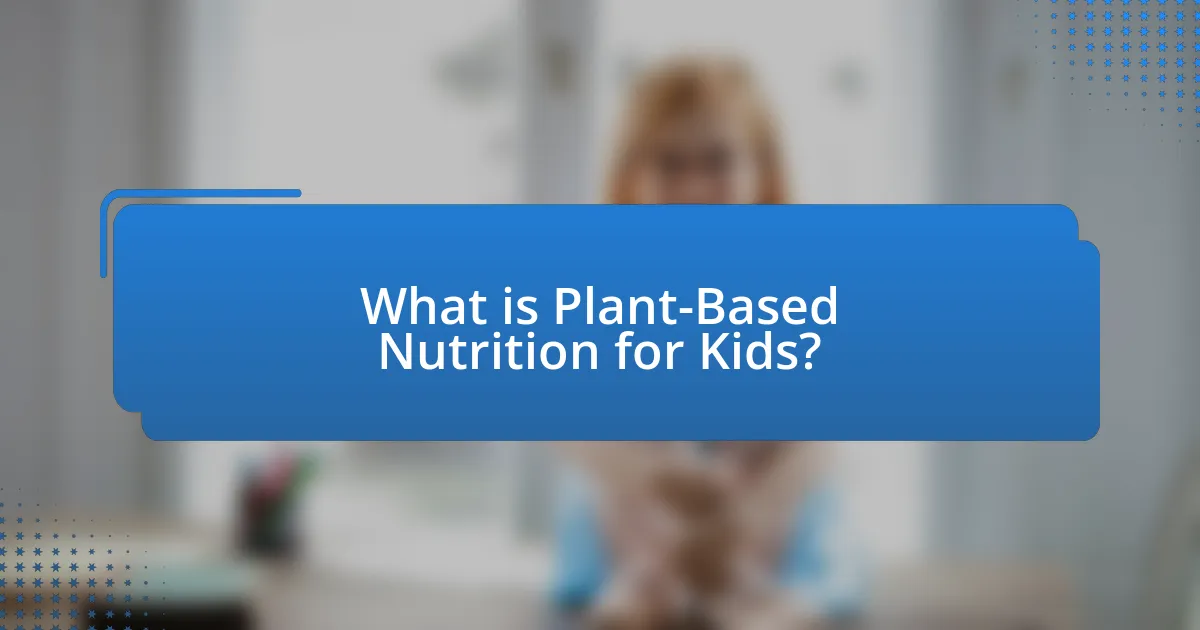 What is Plant-Based Nutrition for Kids?